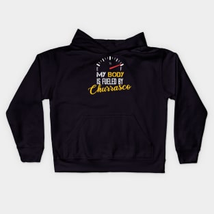 My Body Is Fueled By Churrasco - Funny Sarcastic Saying Present For Mom Kids Hoodie